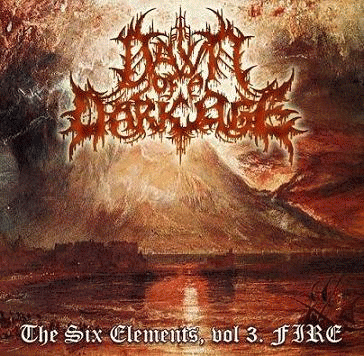 Dawn Of A Dark Age : The Six Elements, Vol.3 Fire
